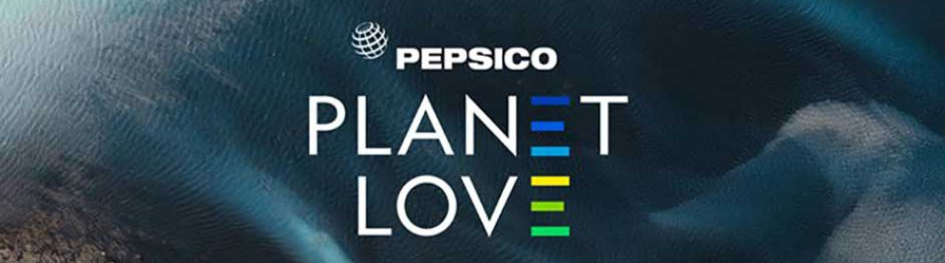 PepsiCo lanza la segunda edición de Planet Love para seguir inspirando a  las personas a tomar acción por el planeta - Revista Ganar-Ganar